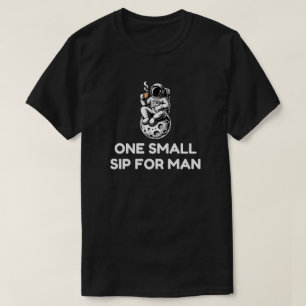One Small Sip For Man - Astronaut Coffee Break T-Shirt