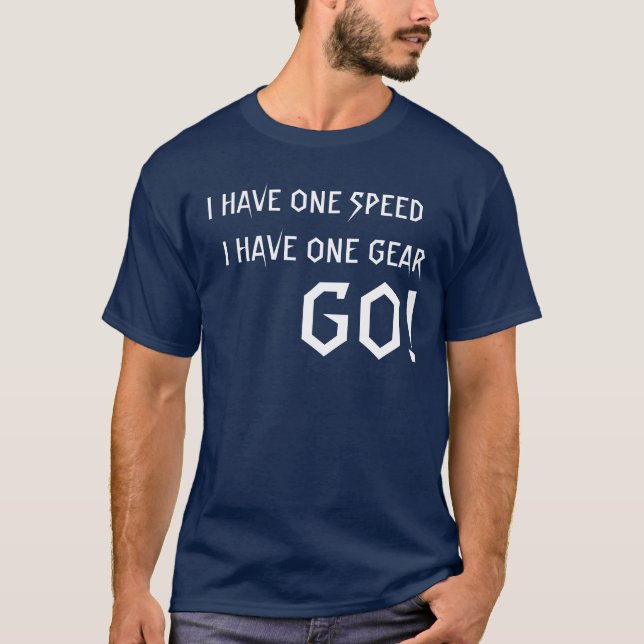 One Speed - One Gear - GO T-Shirt (Front)