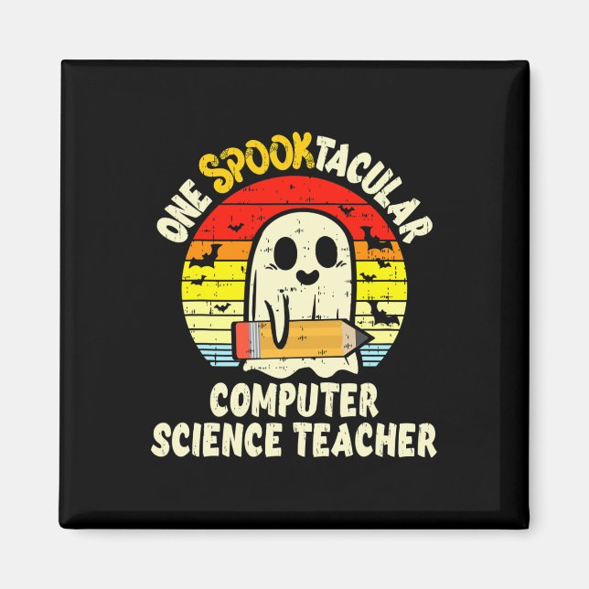 One Spooktacular Computer Science Teacher Hallowee Magnet (Front)