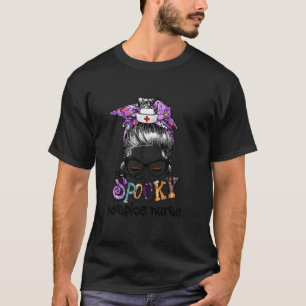 One Spooky Hospice Nurse Messy Bun Boo Nurse Hallo T-Shirt