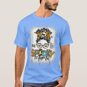 One Spooky Mama For Halloween Messy Bun Mum Monste T-Shirt
