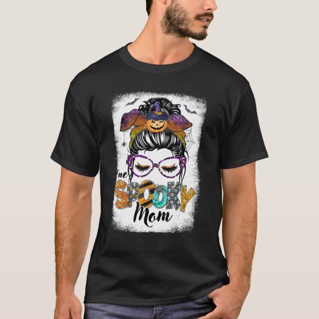 One Spooky Mum Halloween Messy Hair Woman Bun  Mum T-Shirt (Front)