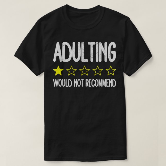 One Star  Adulting Would Not Recommend  T-Shirt (Design Front)