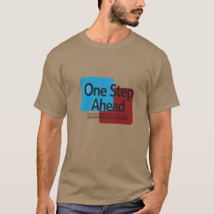 One Step Ahead T-Shirt