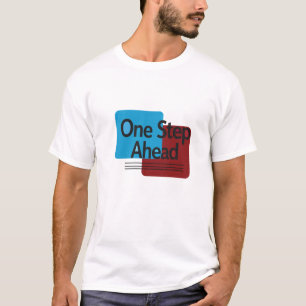 One Step Ahead T-Shirt