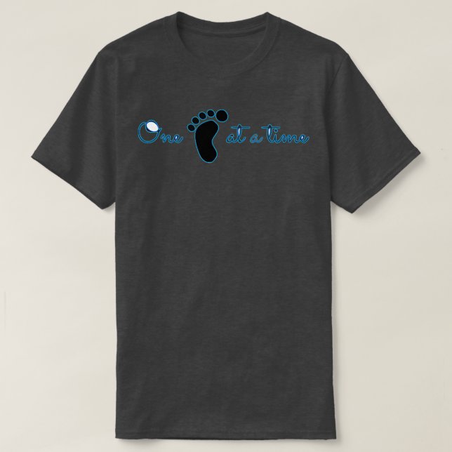 One Step at a Time 3 T-Shirt (Design Front)