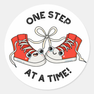 One Step At A Time Funny Sneaker Pun  Classic Round Sticker