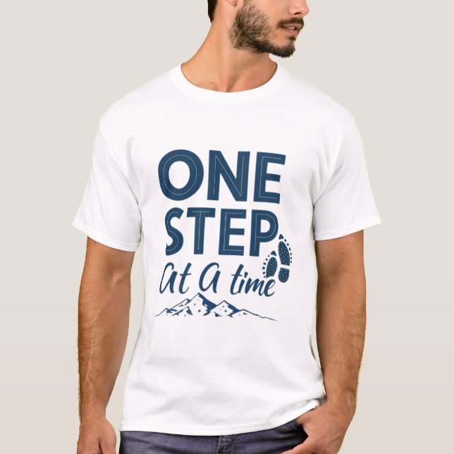 One step at a time T-Shirt (Front)