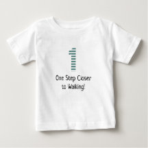 One Step Closer to Walking Baby First Steps T-Shir