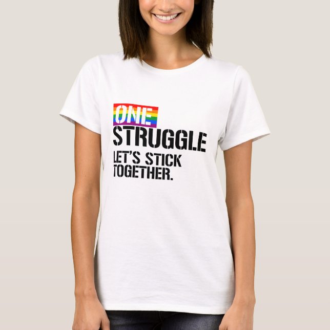 One Struggle Let's Stick Together T-Shirt (Front)