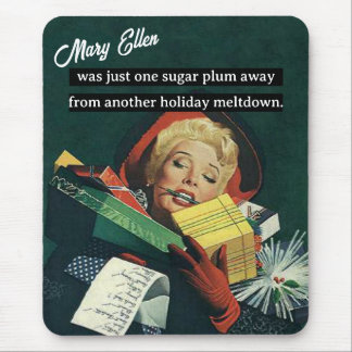 One Sugar Plum Away From Another Holiday Meltdown Mouse Mat