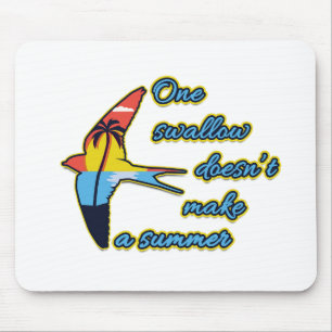 One Swallow Doesn’t Make a Summer Mouse Mat