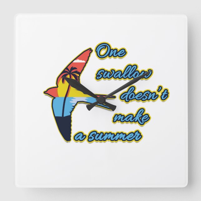 One Swallow Doesn’t Make a Summer Square Wall Clock (Front)