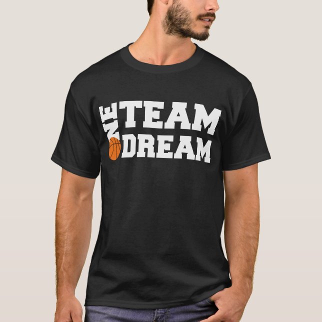 One Team One Dream Basketball Player Team Slogan  T-Shirt (Front)