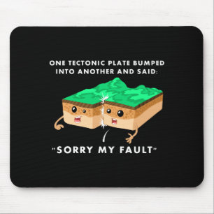 One Tectonic Plate Bumped Into Another T Shirt Mouse Mat