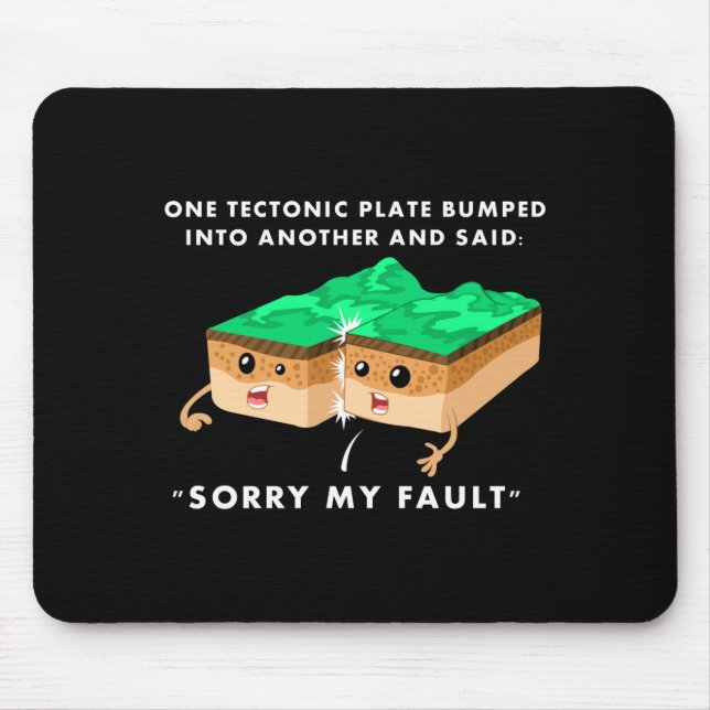 One Tectonic Plate Bumped Into Another T Shirt  Mouse Mat (Front)