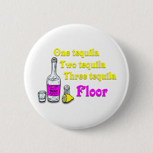 One Tequila Two Tequila Three Tequila Floor #2 6 Cm Round Badge