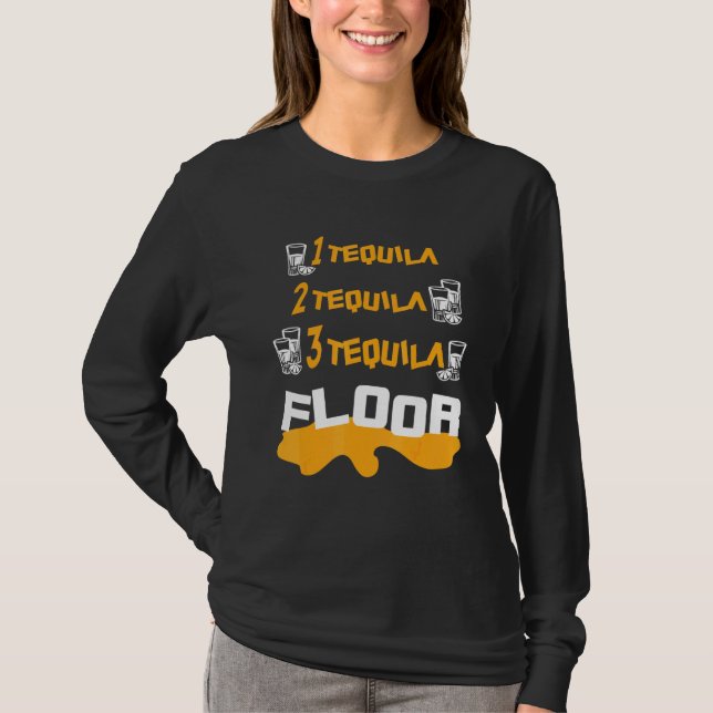 One Tequila Two Tequila Three Tequila Floor T-Shirt (Front)