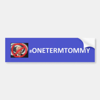 One Term Tommy - PAGov Tom Corbett Bumper Sticker! Bumper Sticker