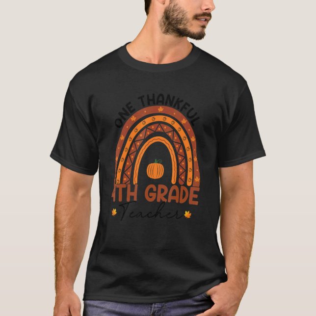 One Thankful 4th Grade Teacher Rainbow Thanksgivin T-Shirt (Front)