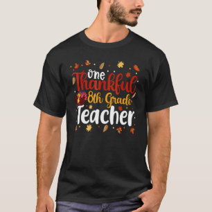 One Thankful 8th Grade Teacher Cute Fall Thanksgiv T-Shirt