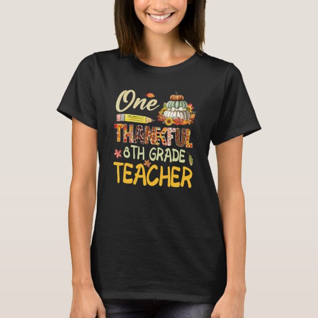 One Thankful 8th Grade Teacher Pumpkin Fall Thanks T-Shirt (Front)
