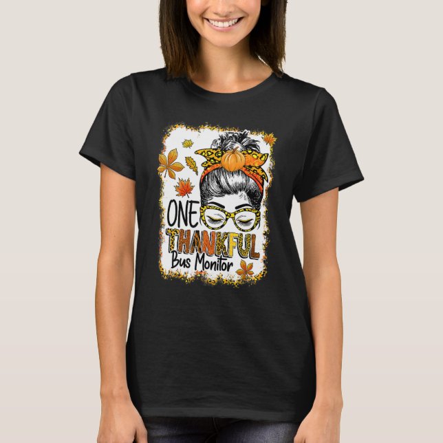 One Thankful Bus Monitor Messy Bun Thanksgiving Fa T-Shirt (Front)