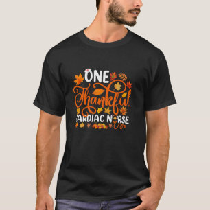 One Thankful Cardiac Nurse Funny Fall Autumn Thank T-Shirt