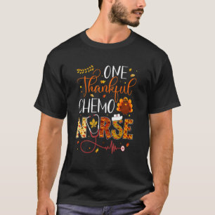 One Thankful Chemo Nurse Thanksgiving Day Nurse Tu T-Shirt