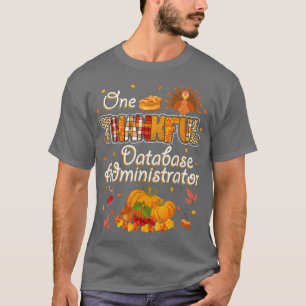 One Thankful Database Administrator Fall Autumn Th T-Shirt