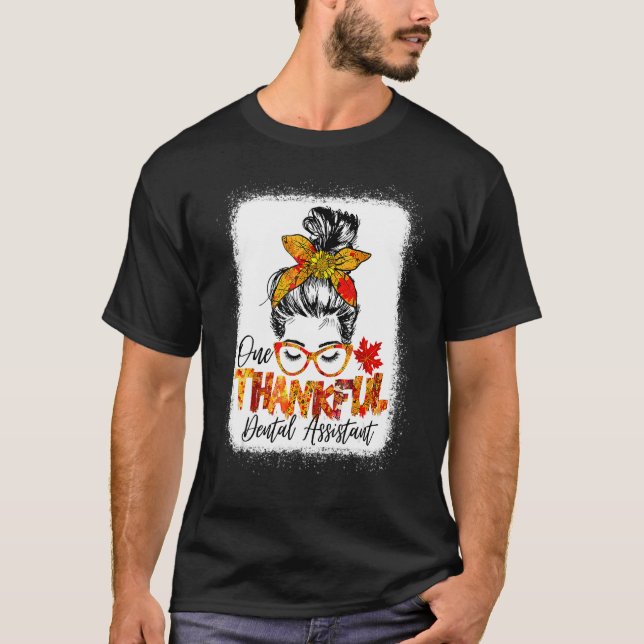 One Thankful Dental Assistant Messy Bun Fall Thank T-Shirt (Front)