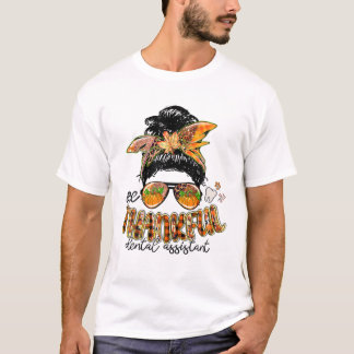 One Thankful Dental Assistant Messy Bun Fall Thank T-Shirt