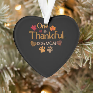 One thankful dog mom thanksgiving Christmas Ornament