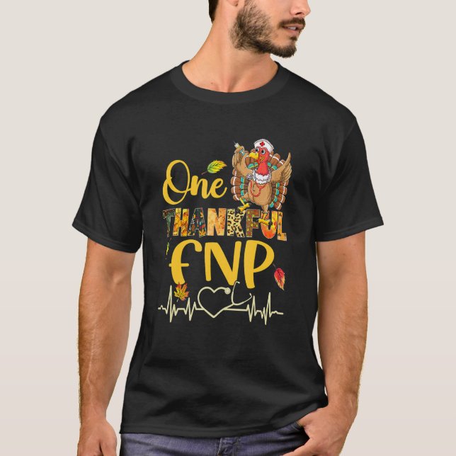 One Thankful Fnp Nurse Turkey Stethoscope Thanksgi T-Shirt (Front)