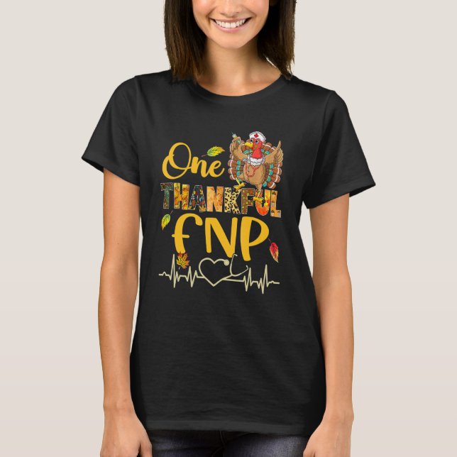 One Thankful FNP Nurse Turkey Stethoscope Thanksgi T-Shirt (Front)