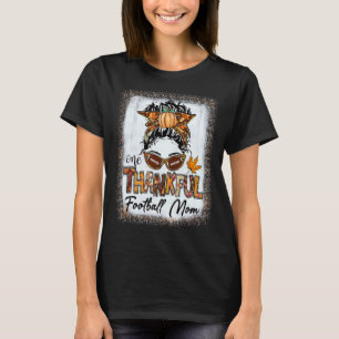 One Thankful Football Mum Fall Messy Bun Player Th T-Shirt