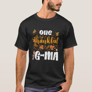 One Thankful G Ma Happy Thaksgiving Turkey Day Fal T-Shirt