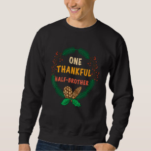 One Thankful Half Brother Family Thanksgiving Matc Sweatshirt