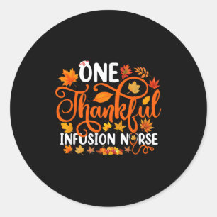 One Thankful Infusion Nurse Funny Fall Autumn Than Classic Round Sticker