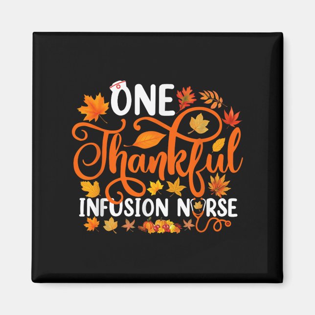 One Thankful Infusion Nurse Funny Fall Autumn Than Magnet (Front)