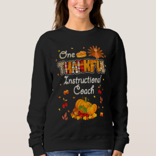 One Thankful Instructional Coach Fall Autumn Thank Sweatshirt