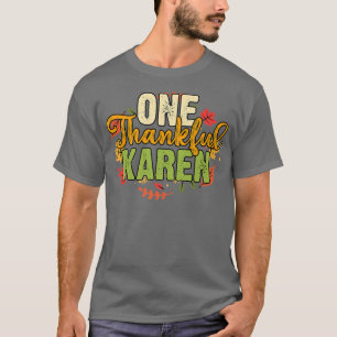 One Thankful Karen Funny Thanksgiving Holiday Autu T-Shirt