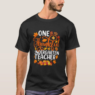 One Thankful Kindergarten Teacher Fall Autumn Than T-Shirt