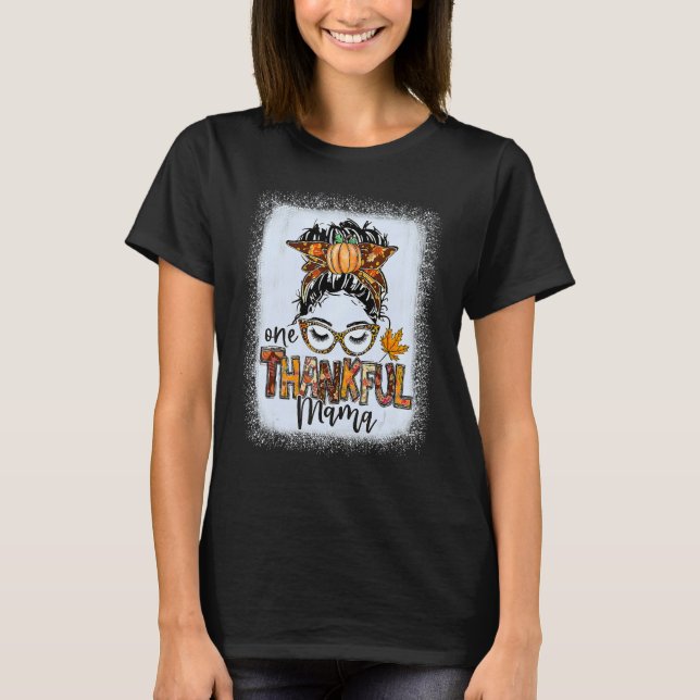 One Thankful Mama Fall Autumn Messy Bun  Thanksgiv T-Shirt (Front)