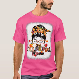 One Thankful Mama Funny Messy Bun Autumn Thanksgiv T-Shirt