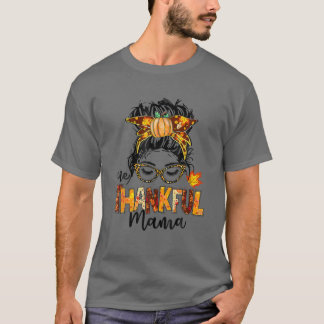 One Thankful Mama Funny Messy Bun Fall Autumn Than T-Shirt