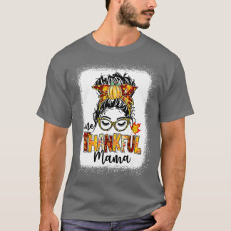 One Thankful Mama Funny Messy Bun Fall Autumn Than T-Shirt