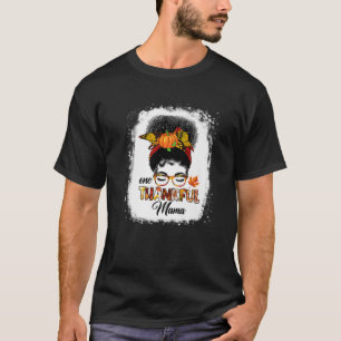 One Thankful Mama Funny Messy Bun Fall Autumn Than T-Shirt