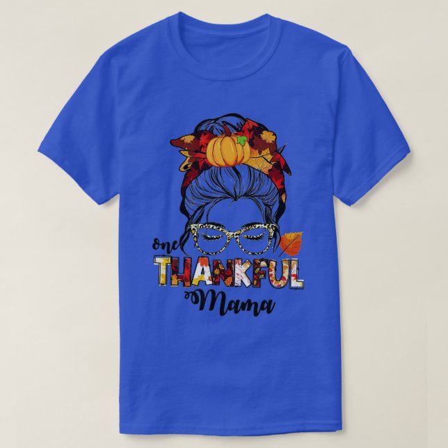 One Thankful Mama Funny Messy Bun Fall Autumn Than T-Shirt (Design Front)