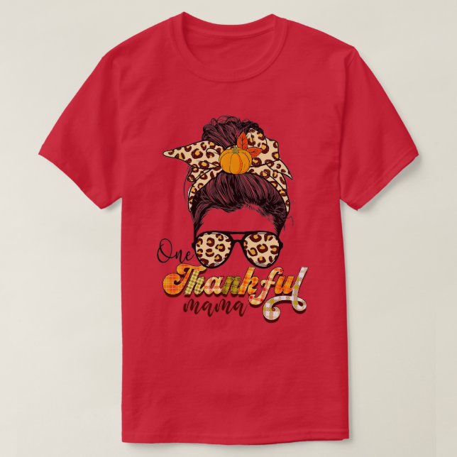 One Thankful Mama Funny Messy Bun Fall Autumn Than T-Shirt (Design Front)